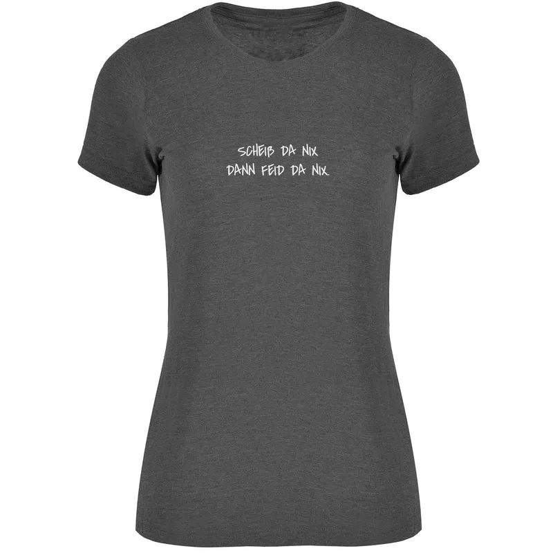 Scheiß da nix Damen T-shirt