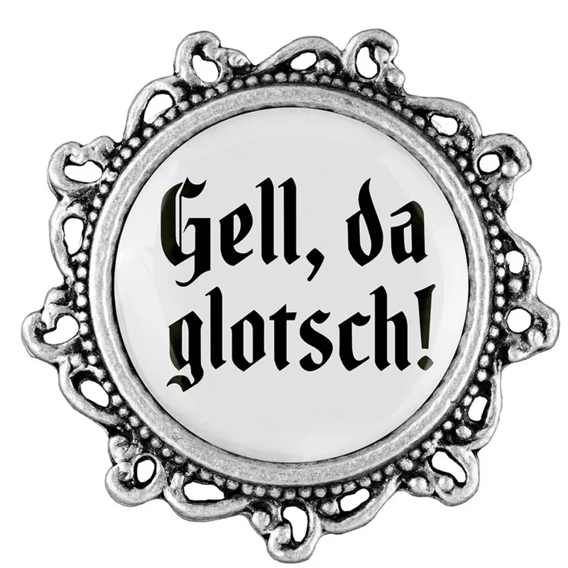 Gaudiknopf Anstecker Gell, da glotsch!
