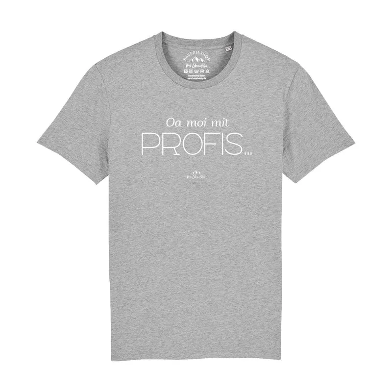 Herren T-Shirt "Oa moi mit Profis!"