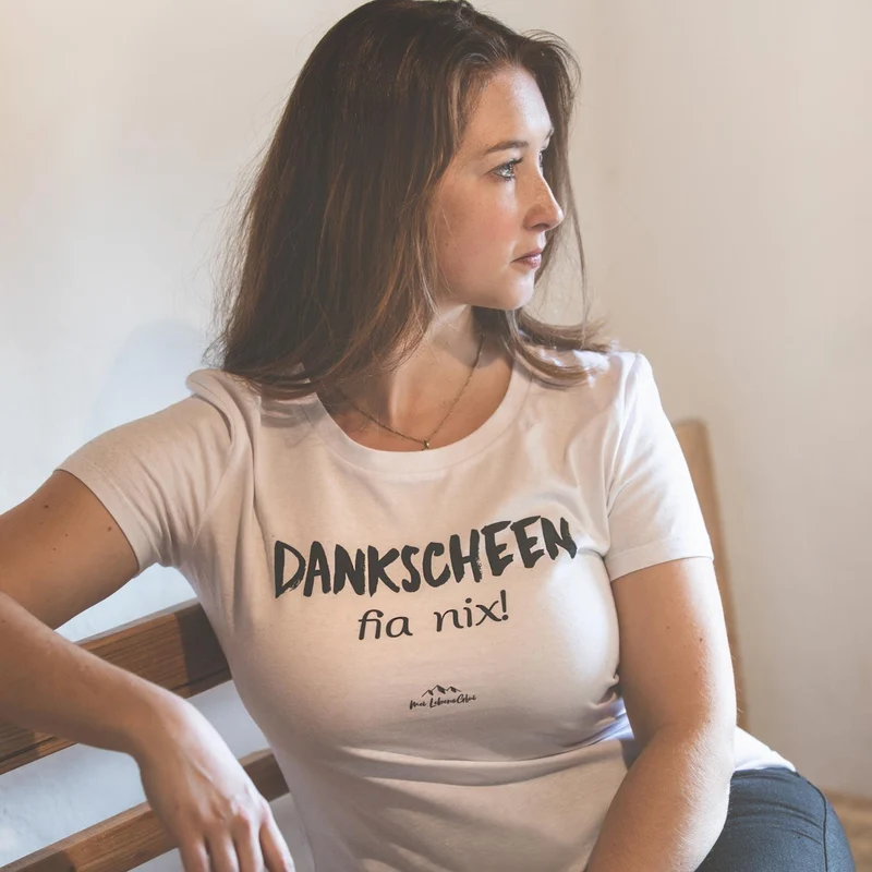 Damen T-Shirt "Dankscheen - fia nix!"