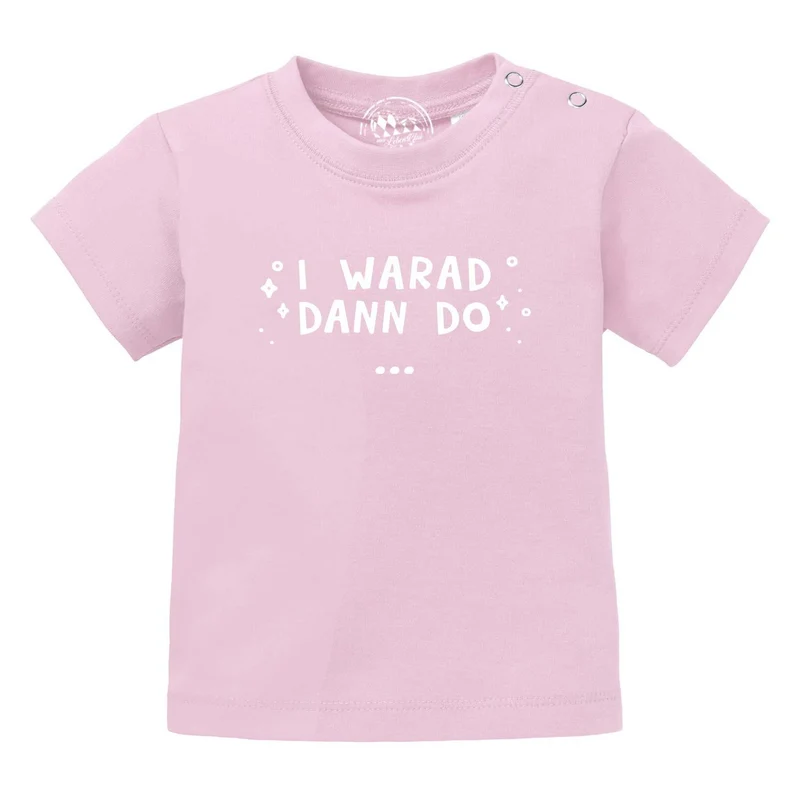 Baby T-Shirt "I warad dann do"