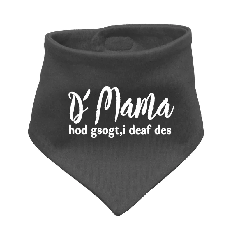 Bayerisches Babyhalstuch "Mama sogt, i deaf des!"