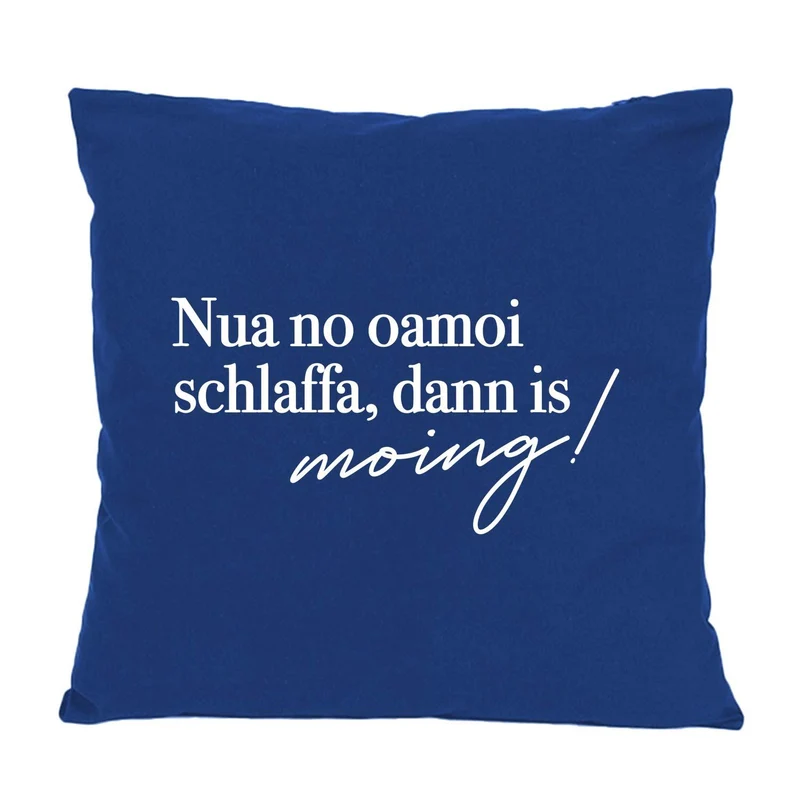 Kissen "Nua no oamoi schlaffa"