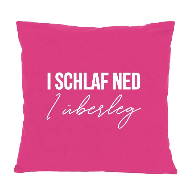 Kissen "I schlaf ned, I überleg"