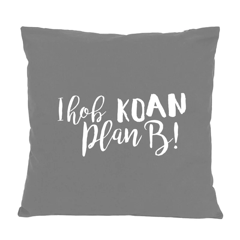 Kissen "Koan Plan B..."