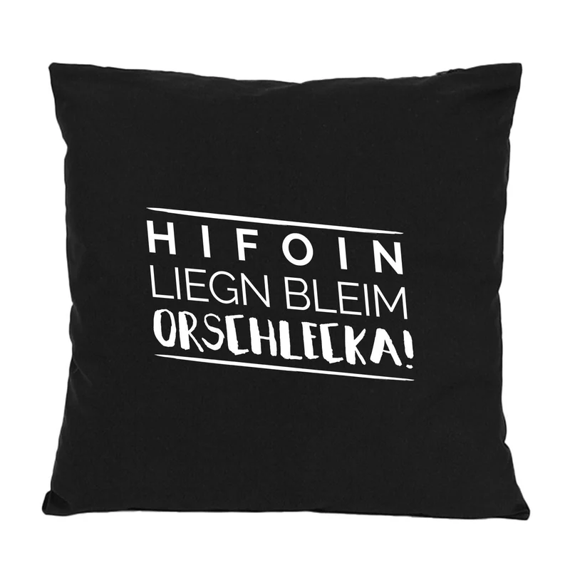 Kissen "Hifoin liegn bleim..."
