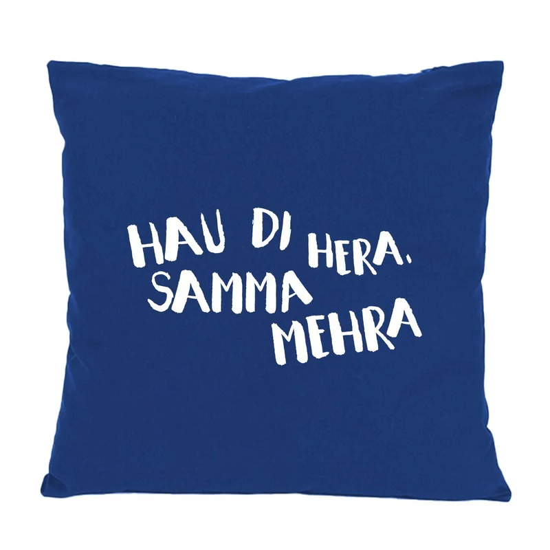 Kissen "Hau di hera..."