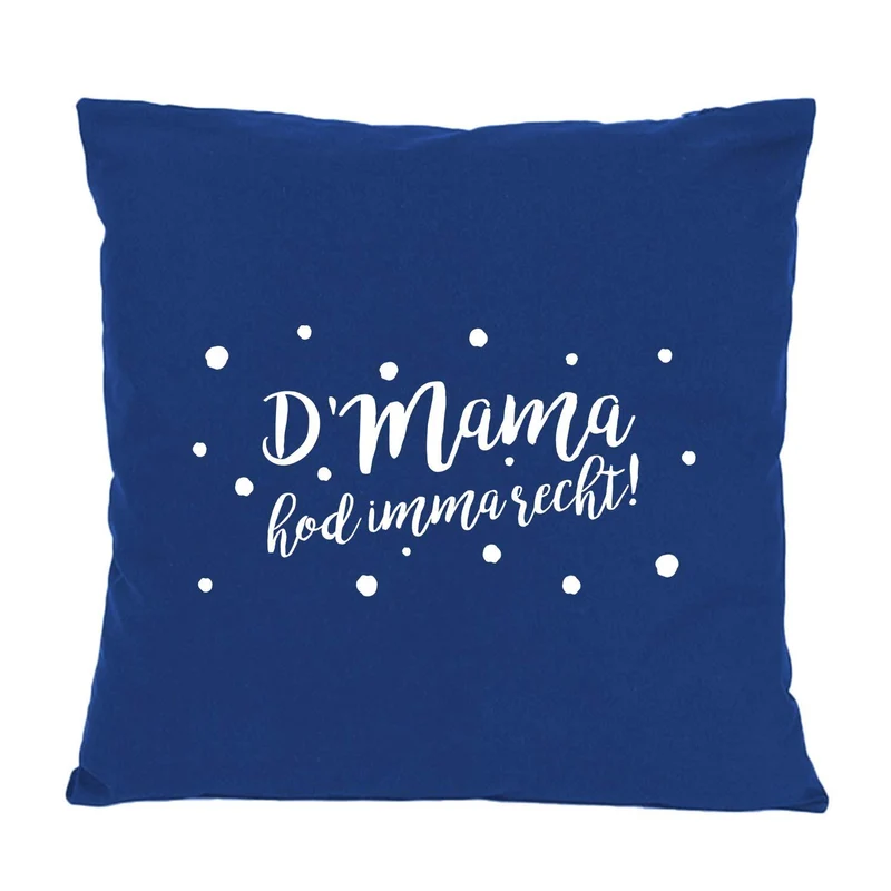 Kissen "D'Mama hod imma recht"