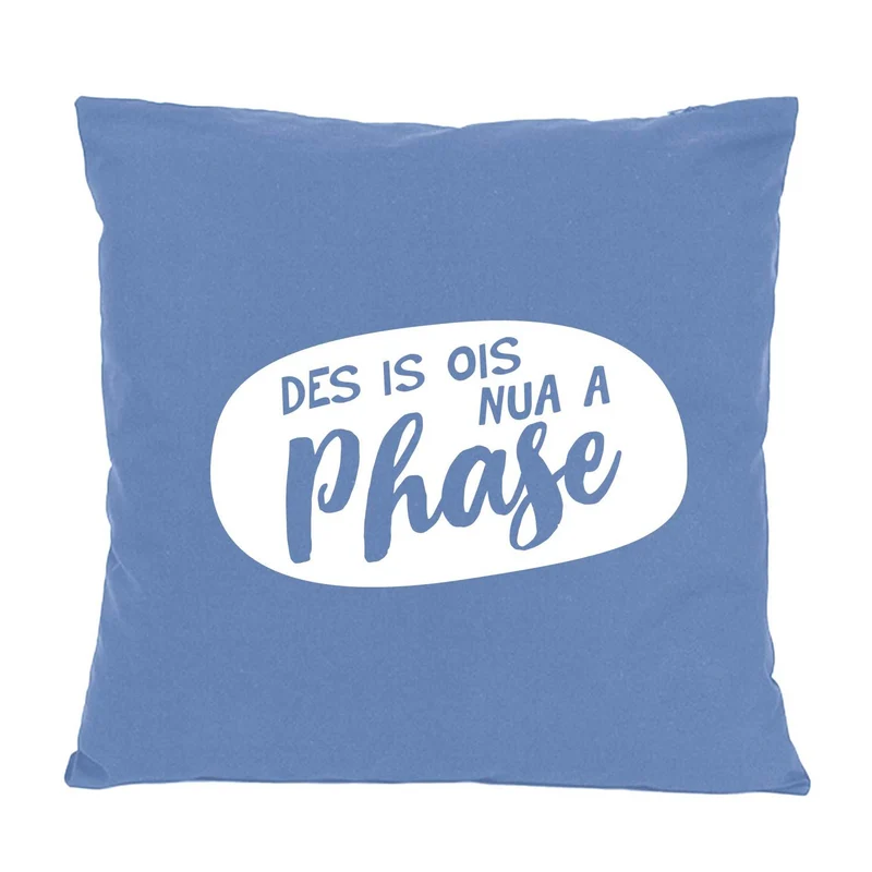 Kissen "Nua a Phase..."