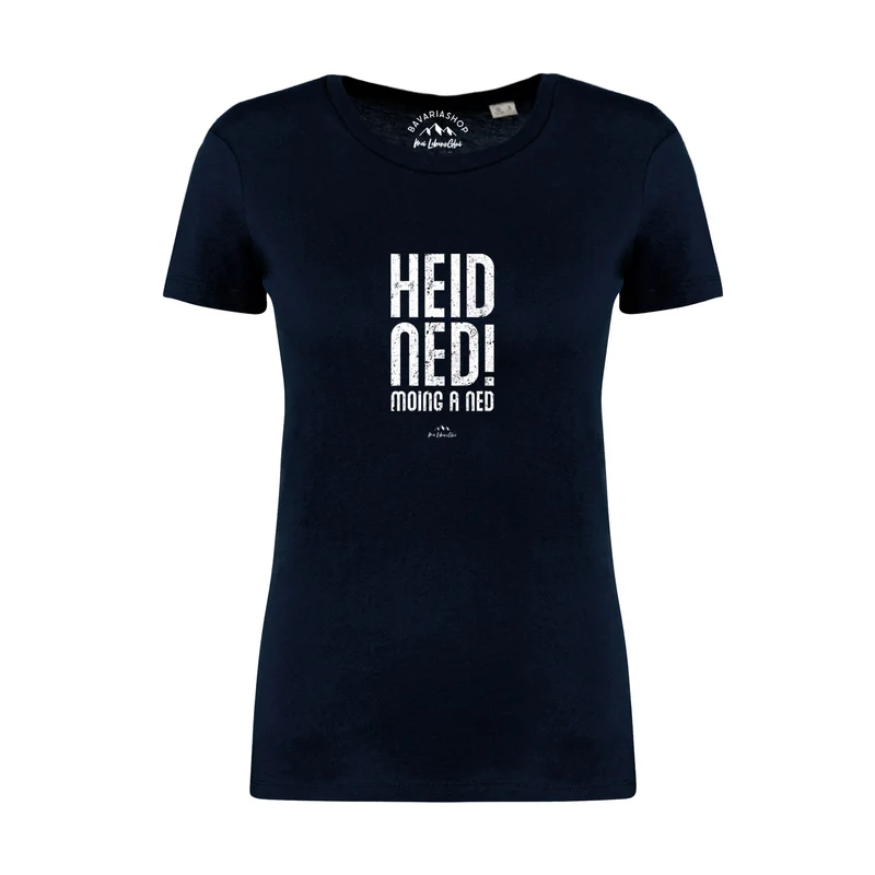 Damen T-Shirt "Heid ned moing a ned"